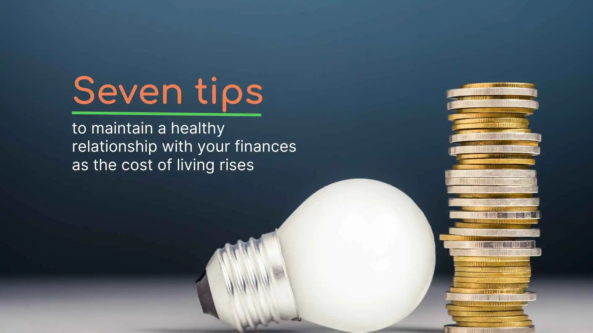 Seven Tips To Maintain A Healthy Relationship With Your Finances As The Cost Of Living Rises